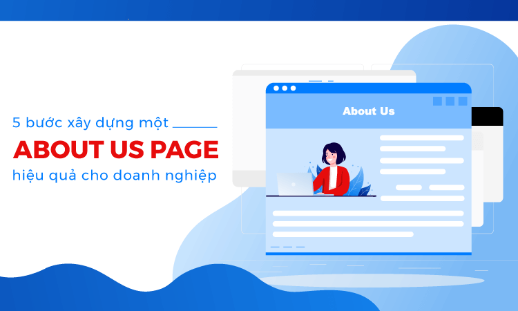 5 bước xây dựng một About Us Page hiệu quả cho doanh nghiệp